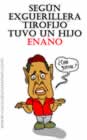 Una leyenda reza: 'Según ex guerrillera Tirofijo tuvo un hijo ENANO'; abajo aparece Hugo Chávez: —¿Cuál guerra?