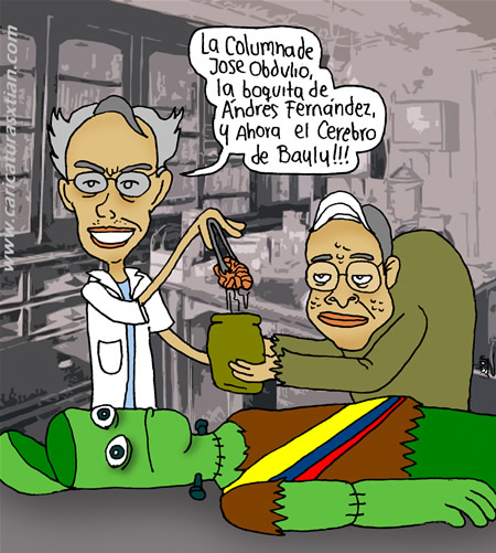 En un laboratorio, Uribe como el doctor Frankenstein, y Valencia Cossio como su jorobado asistente, construyen un monstruo: —¡La columna de José Obdulio, la boquita de Andrés Fernández y ahora el cerebro de Bayly!: 